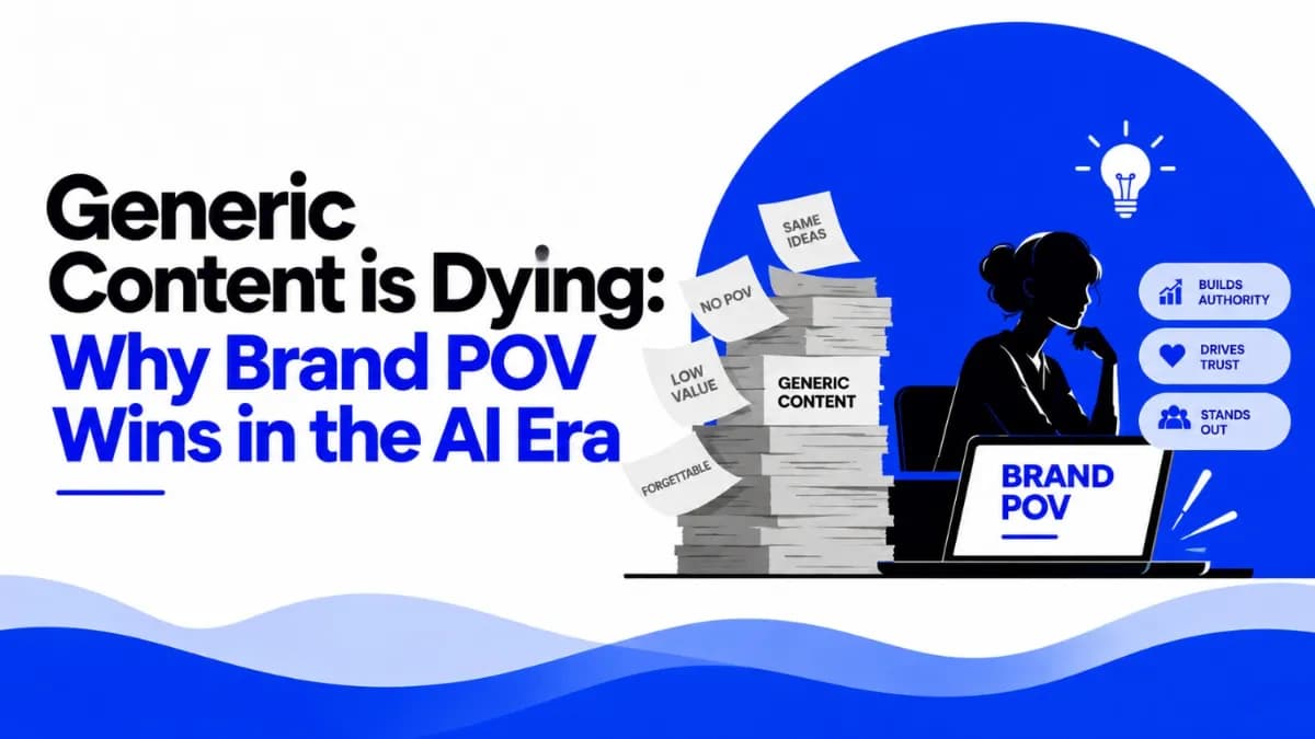 Generic Content Is Dying: Why Brand POV Wins in the AI Era